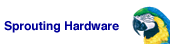 Sprouting Hardware
